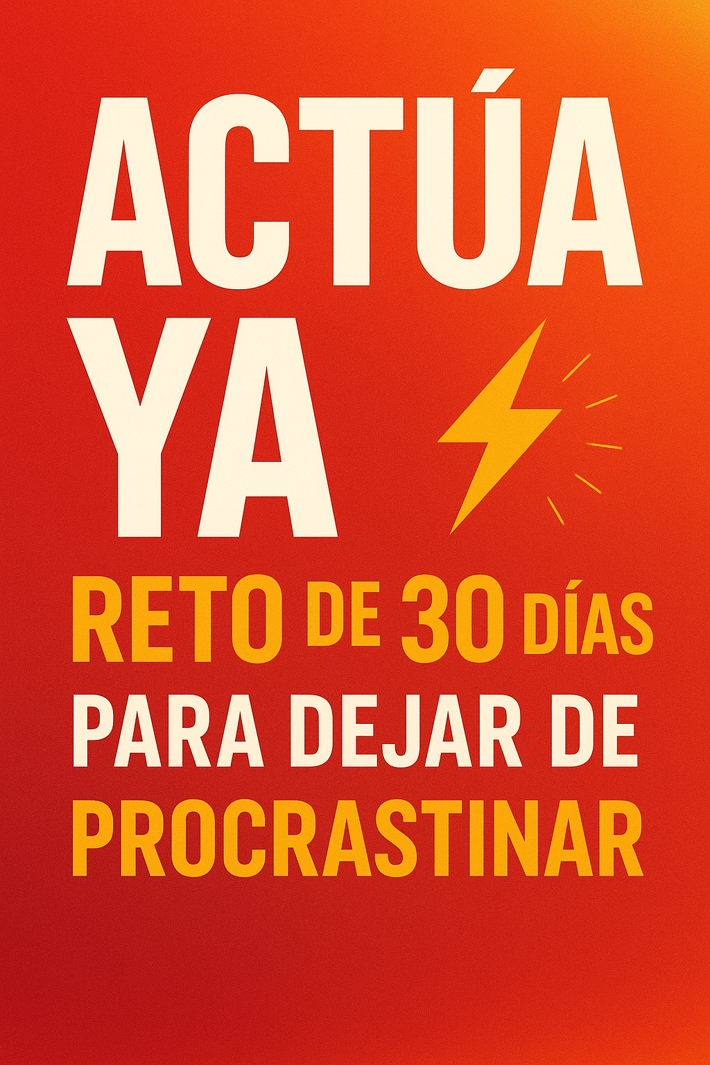ACTÚA YA Reto de 30 Días para Dejar de Procrastinar